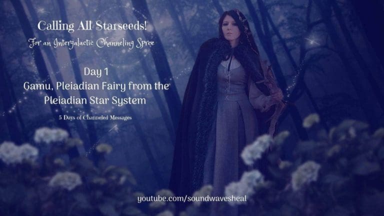 Intergalactic Channeling Spree Day 1 – Gamu the Pleiadian Fairy