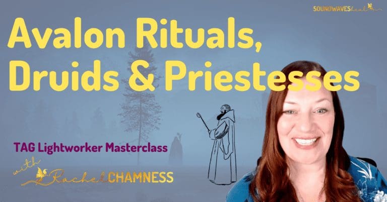 Druids & Priestesses of Avalon: Highest Timeline/ Akashic Knowledge Masterclass